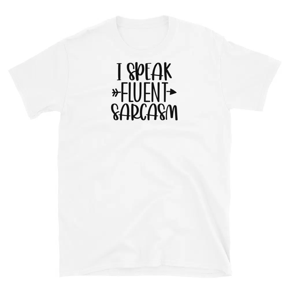 Buy I Speak Fluent Sarcasm T-Shirt at FunnyWorkTees I Speak Fluent Sarcasm T-Shirt - Image 3