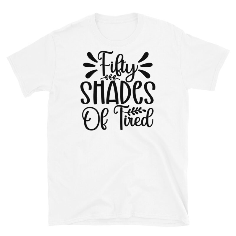 Fifty shade of tired T-Shirt - Image 7