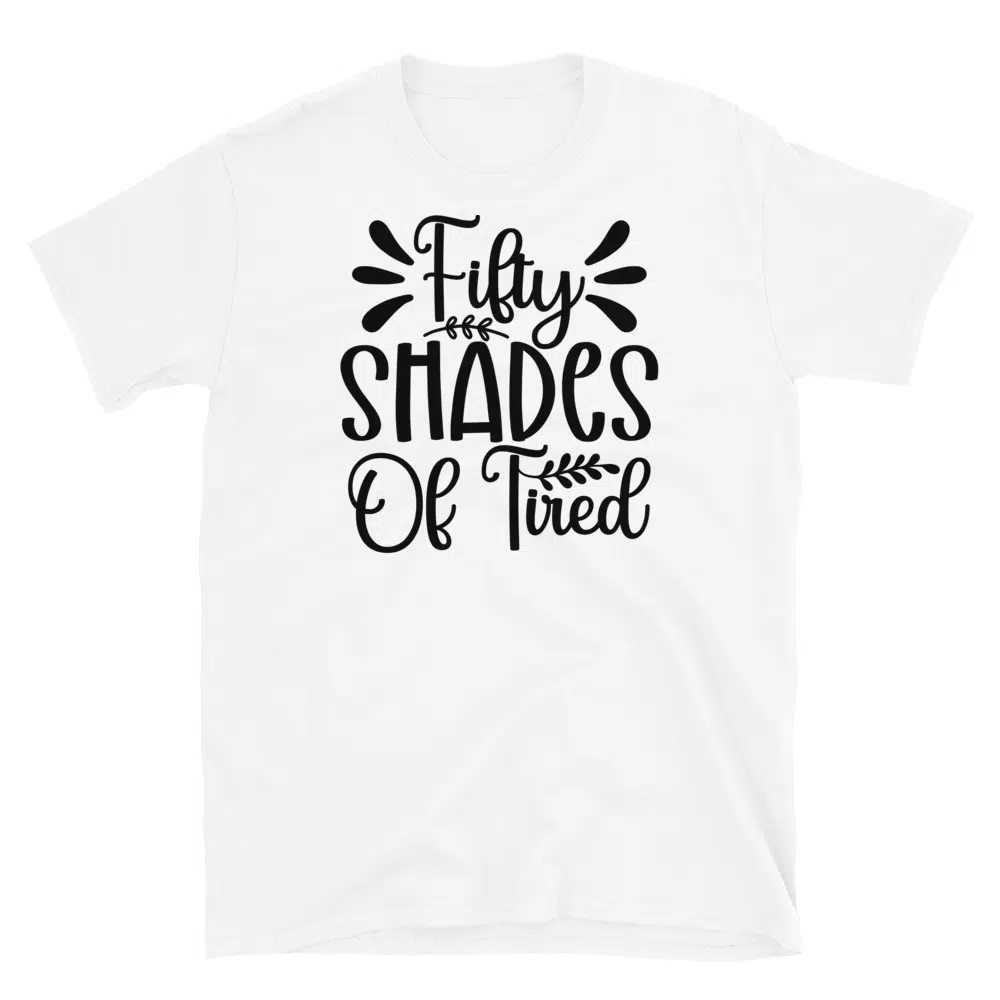 Buy Fifty Shade of Tired T-Shirt at FunnyWorkTees Fifty Shade of Tired T-Shirt
