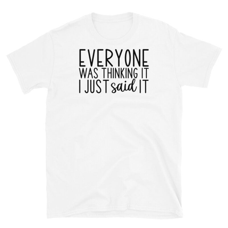 Everyone was thinking IT I Just said It T-Shirt - Image 6
