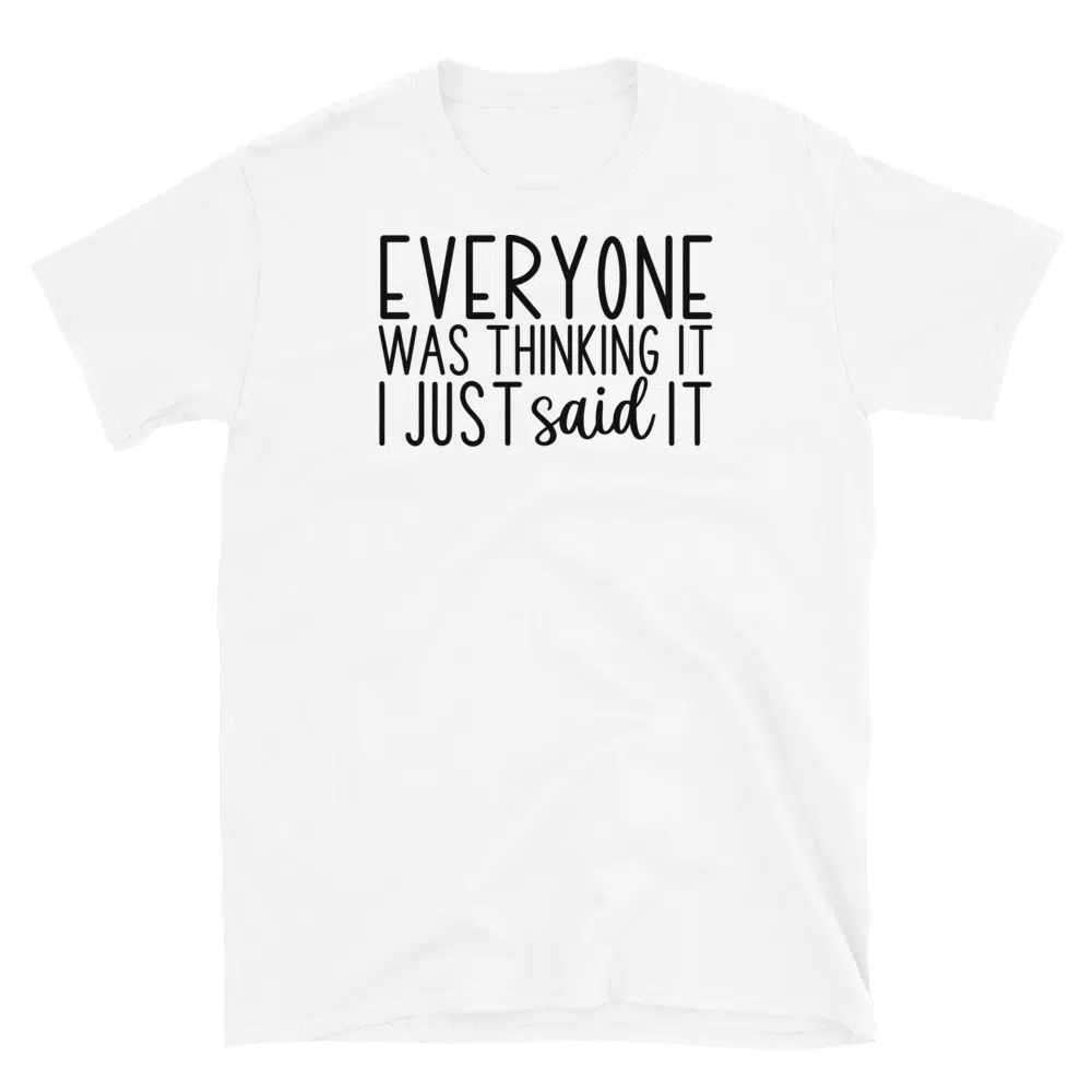 Buy Everyone Was Thinking it I Just Said it T-Shirt at FunnyWorkTees Everyone Was Thinking it I Just Said it T-Shirt - Image 2