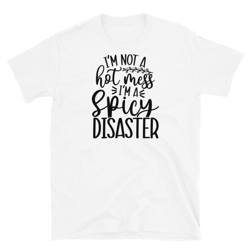 I'm not a hotmess I'm a Spicy disaster T-Shirt - Image 6