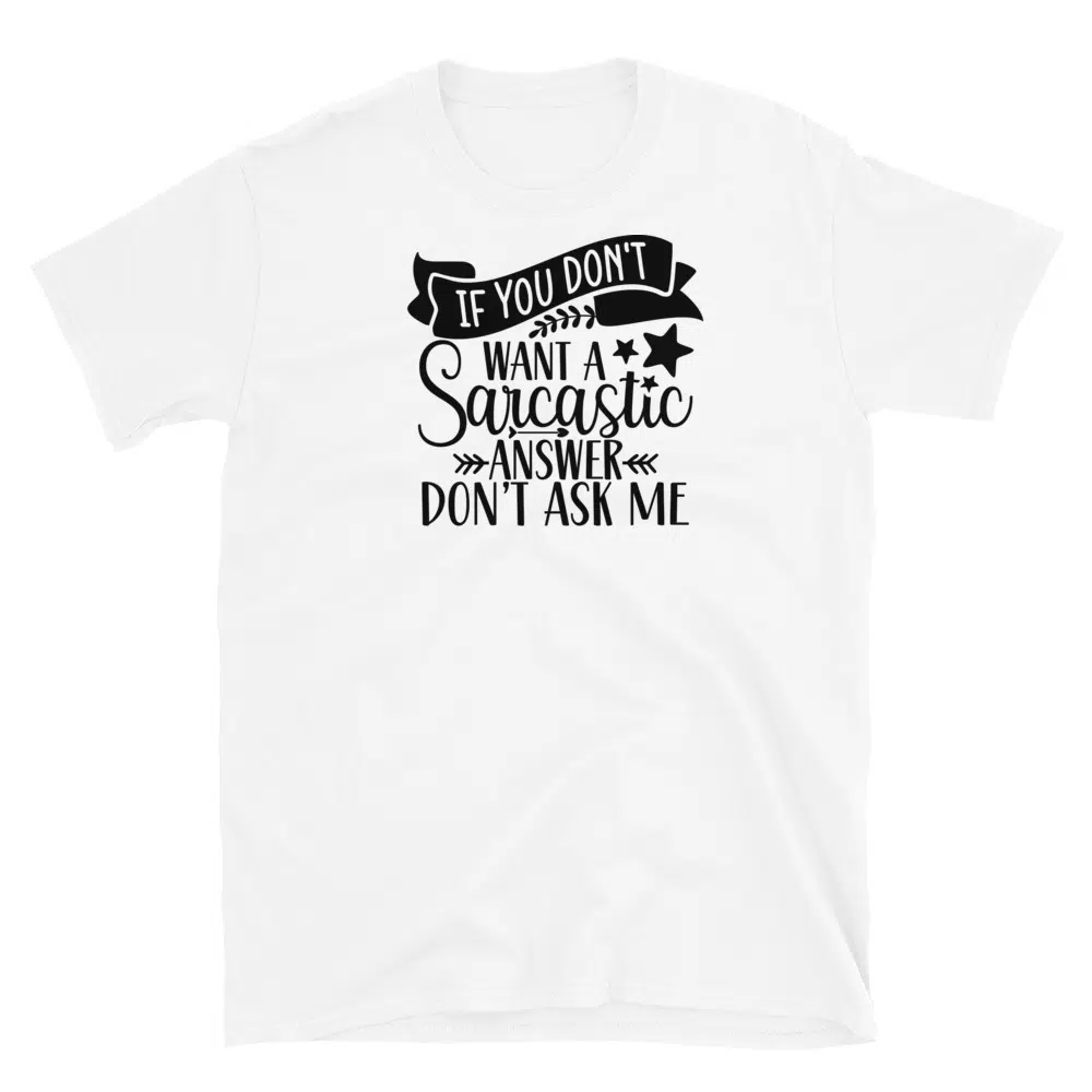 Buy If You Don't Want a Sarcastic Answer Don't Ask Me T-Shirt at FunnyWorkTees If You Don't Want a Sarcastic Answer Don't Ask Me T-Shirt - Image 2