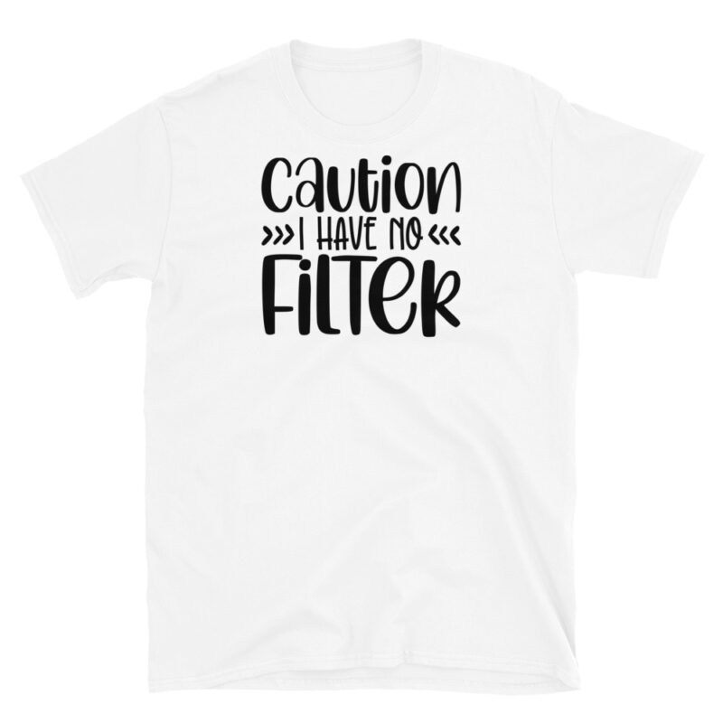 Caution I Have no FilTer T-Shirt - Image 6