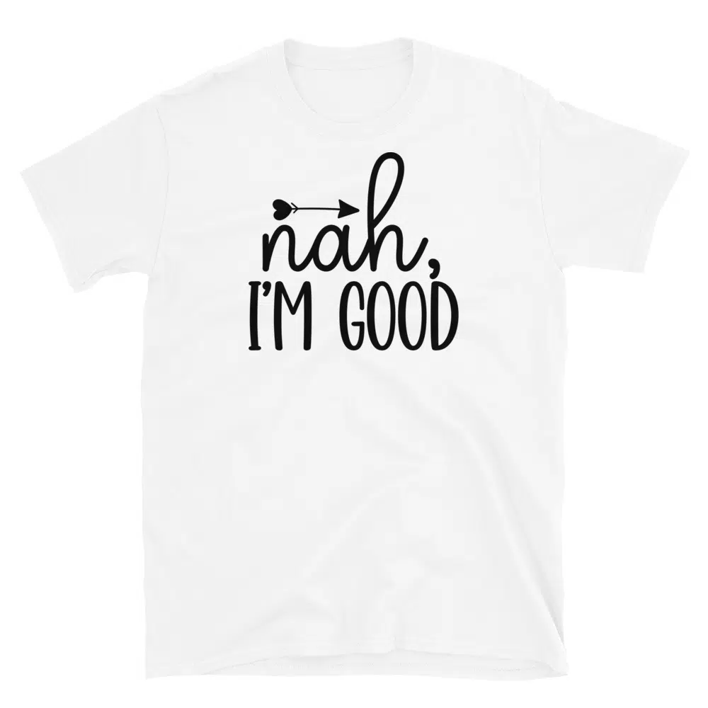 Buy Nah I'm Good T-Shirt at FunnyWorkTees Nah I'm Good T-Shirt - Image 2