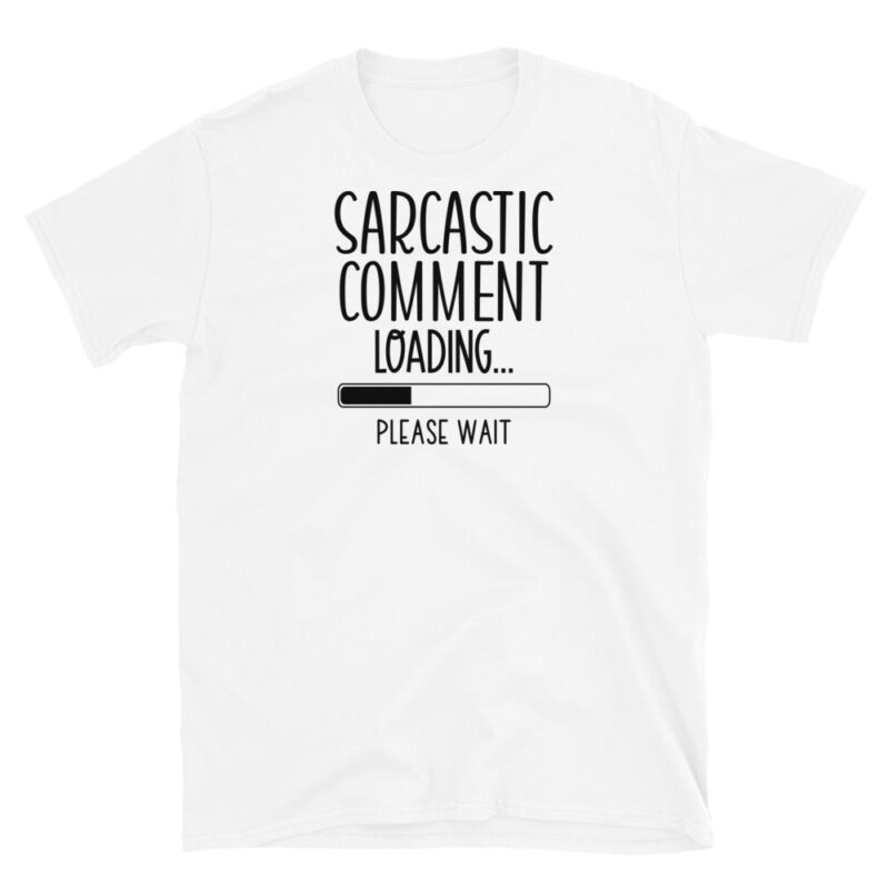 Sarcastic comment loading T-Shirt - Image 6