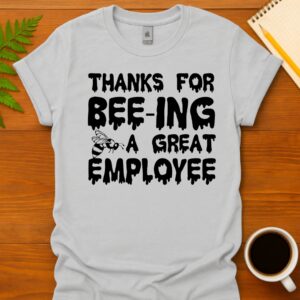 Thanks for being a great employee T-Shirt