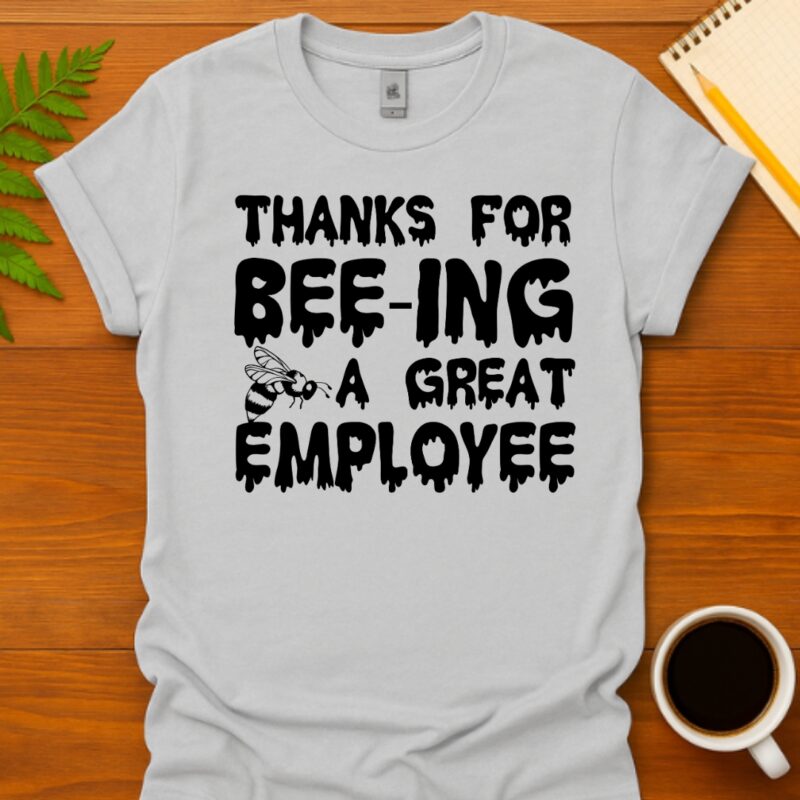 Thanks for being a great employee T-Shirt