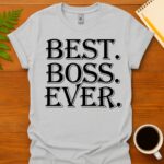 Best. Boss. Ever. T-Shirt