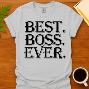 Best. Boss. Ever. T-Shirt