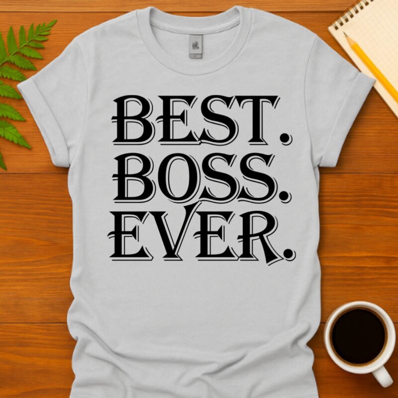 Best. Boss. Ever. T-Shirt