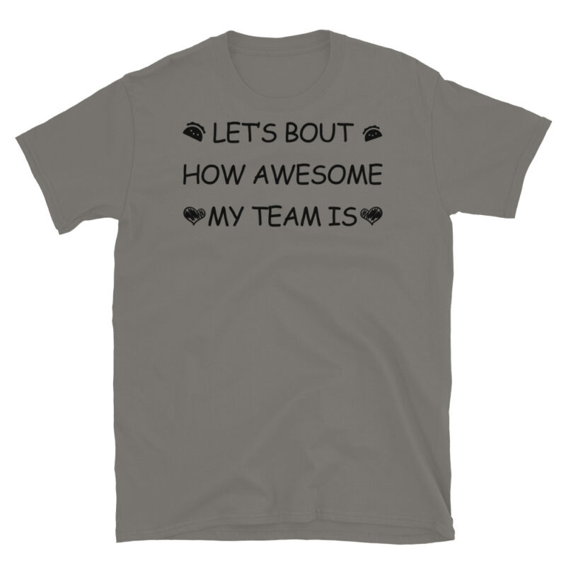 Let's bout how awesome my team is T-Shirt - Image 5