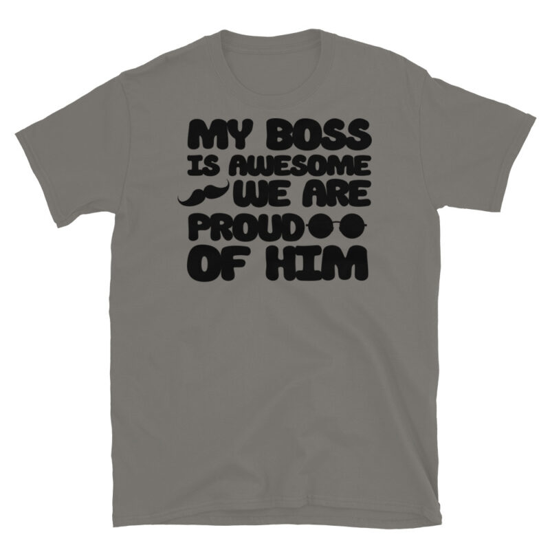 My boss is awesome we are proud of him T-Shirt - Image 5