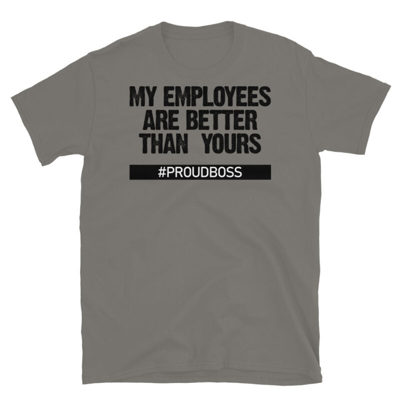 My employees are better than yours T-Shirt - Image 5