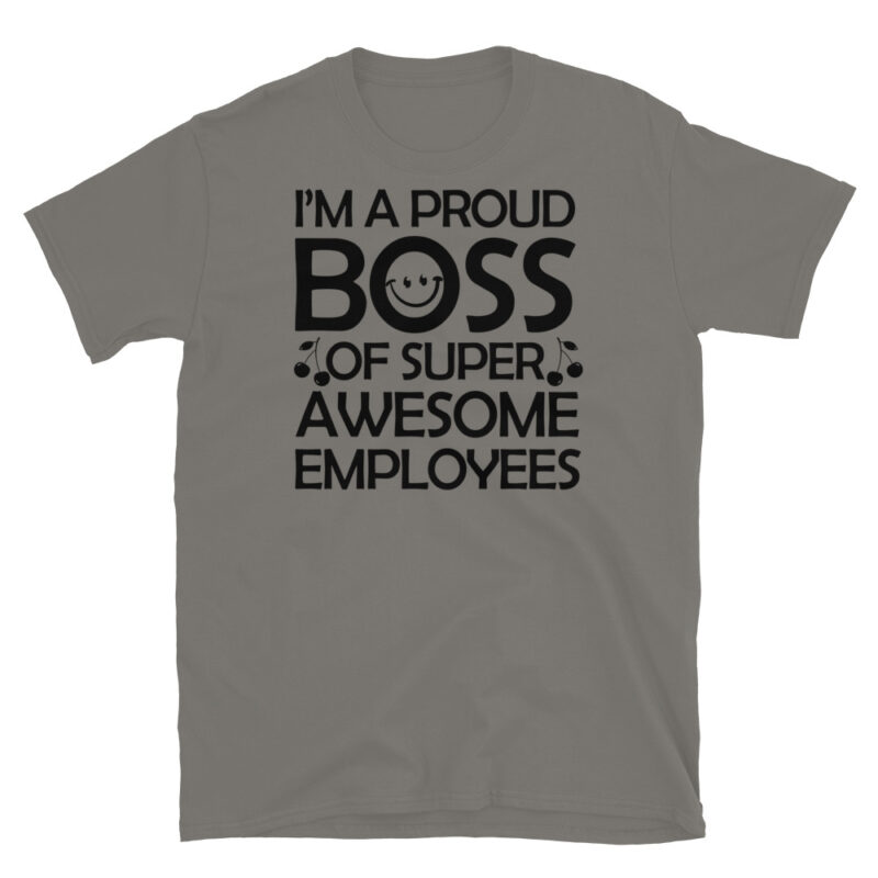 I'm a proud boss of super awesome employees T-Shirt - Image 5