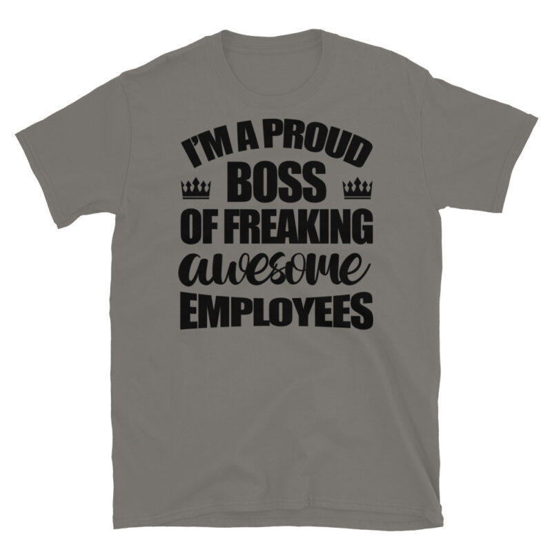 I'm a proud boss of freaking awesome employees T-Shirt - Image 5