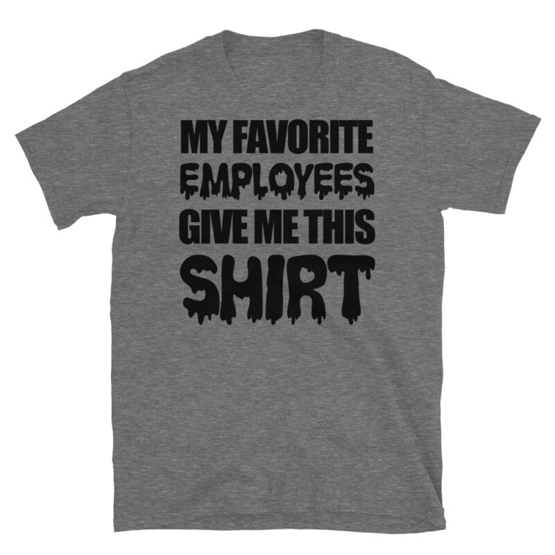My favorite employees give me this T-Shirt - Image 3