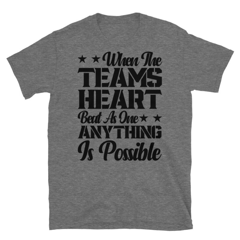 When the team's heart beats as one anything is possible T-Shirt - Image 3