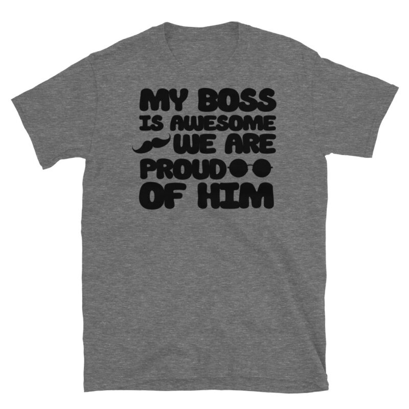 My boss is awesome we are proud of him T-Shirt - Image 3