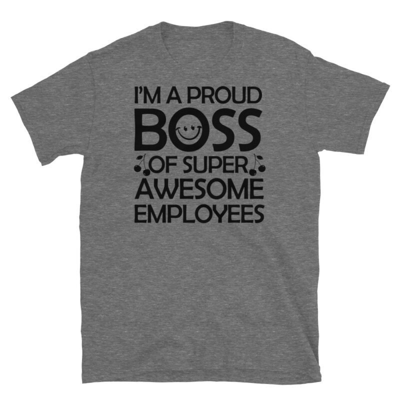 I'm a proud boss of super awesome employees T-Shirt - Image 3