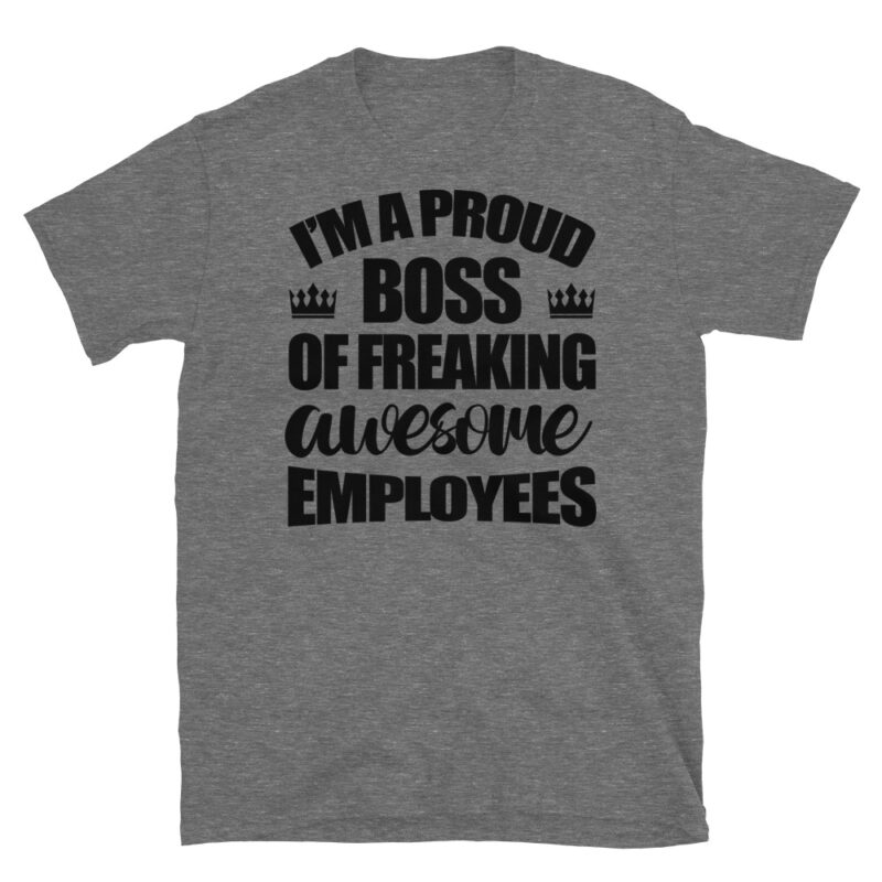 I'm a proud boss of freaking awesome employees T-Shirt - Image 3