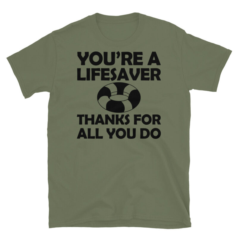 You're a lifesaver thanks for all you do T-Shirt - Image 4