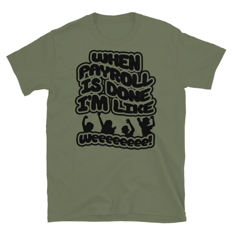When payroll is done I’m like weeee T-Shirt - Image 4