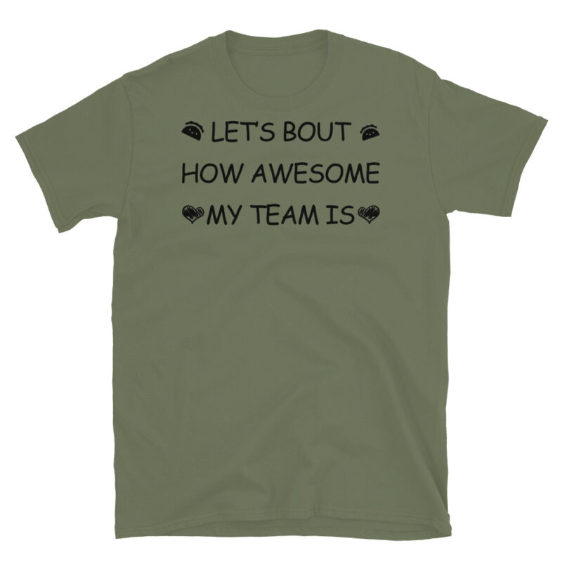 Let's bout how awesome my team is T-Shirt - Image 4