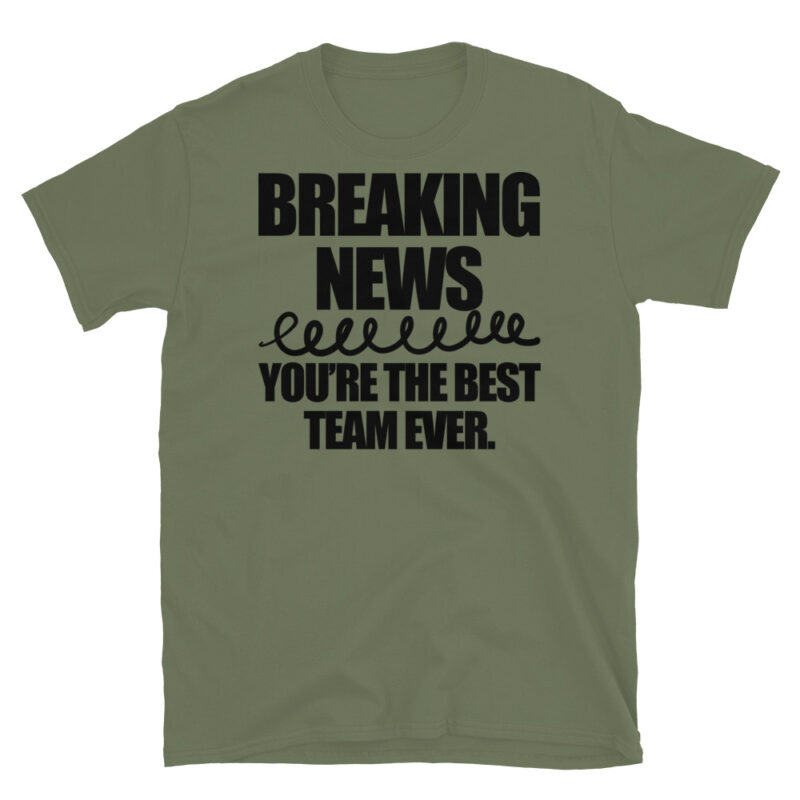 Breaking news you're the best team ever T-Shirt - Image 4