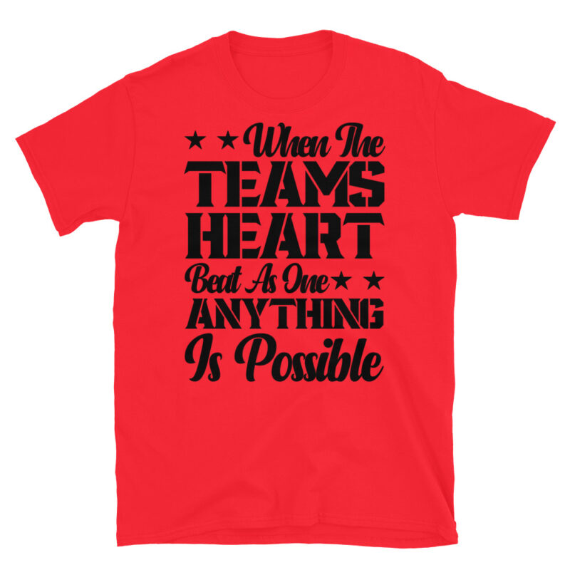When the team's heart beats as one anything is possible T-Shirt - Image 7