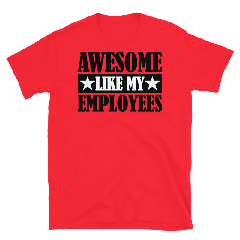 Awesome like my employees T-Shirt - Image 7