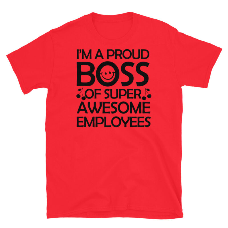 I'm a proud boss of super awesome employees T-Shirt - Image 7
