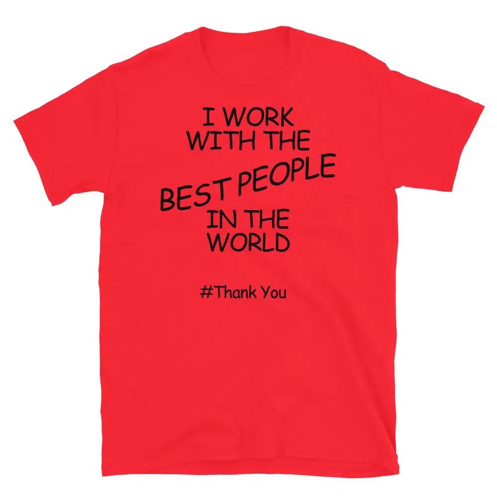 Buy I Work With the Best People in the World #ThankYou T-Shirt at FunnyWorkTees I Work With the Best People in the World #ThankYou T-Shirt - Image 3