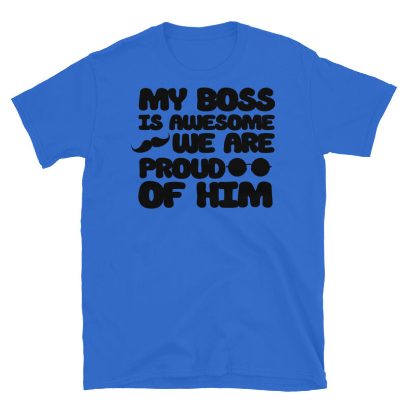 My boss is awesome we are proud of him T-Shirt - Image 2