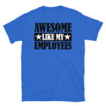 Awesome Like my Employees T-Shirt