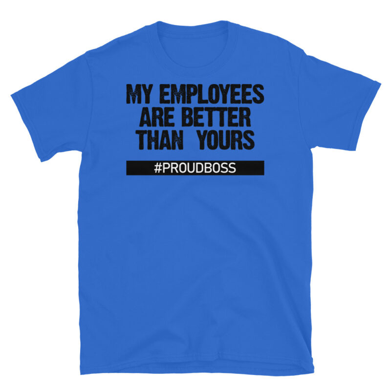 My employees are better than yours T-Shirt - Image 2
