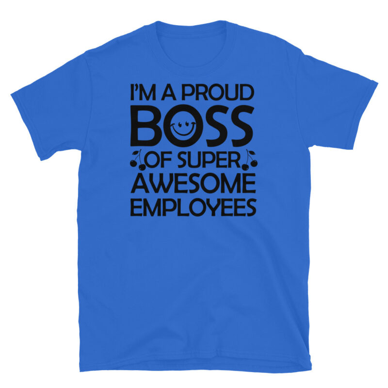 I'm a proud boss of super awesome employees T-Shirt - Image 2