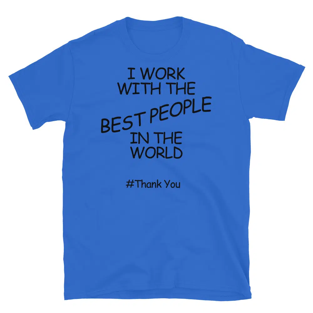 Buy I Work With the Best People in the World #ThankYou T-Shirt at FunnyWorkTees I Work With the Best People in the World #ThankYou T-Shirt - Image 2