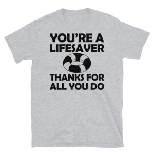 You're a Lifesaver Thanks for All You Do T-Shirt