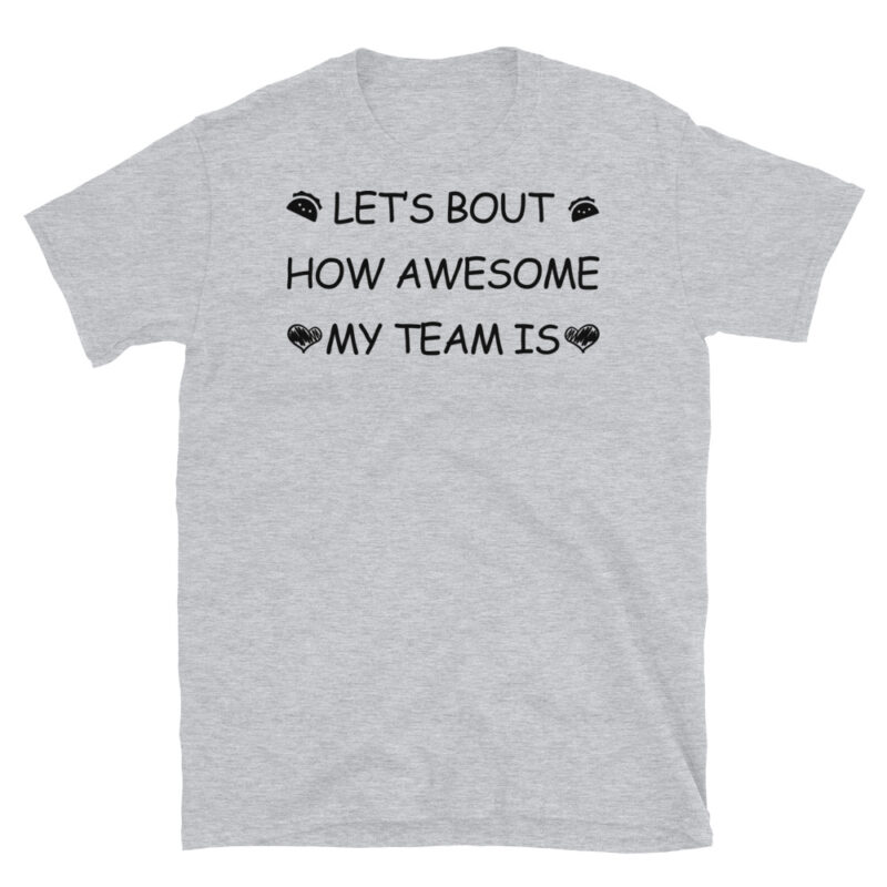 Let's bout how awesome my team is T-Shirt - Image 6