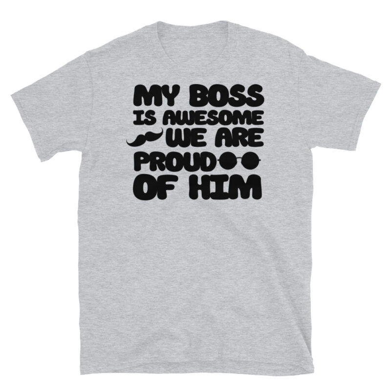 My boss is awesome we are proud of him T-Shirt - Image 6
