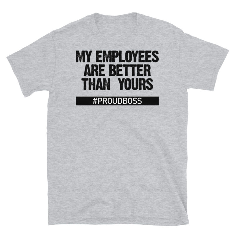 My employees are better than yours T-Shirt - Image 6