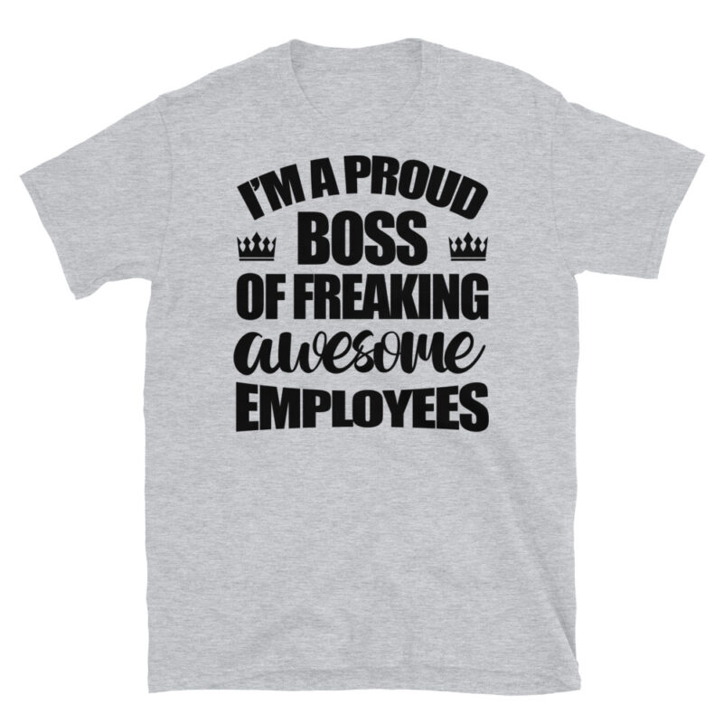 I'm a proud boss of freaking awesome employees T-Shirt - Image 6