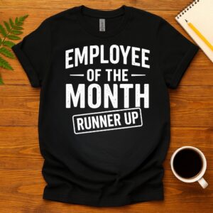 Employee of the month runner up T-Shirt
