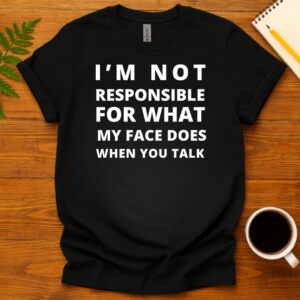I'm Not Responsible T-Shirt