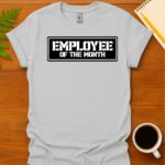 Employee of the month T-Shirt