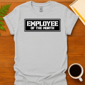 Employee of the month T-Shirt