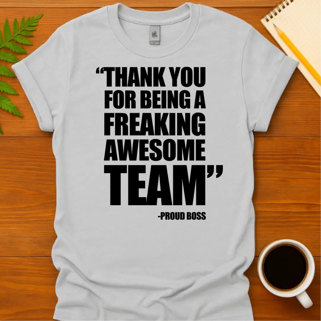 Buy Thank You for Being a Freaking Awesome Team T-Shirt at FunnyWorkTees Thank You for Being a Freaking Awesome Team T-Shirt