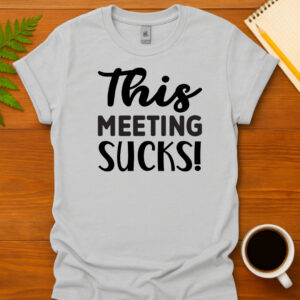 This meeting sucks T-Shirt