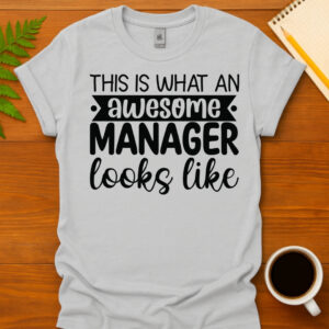 This Is What An Awesome Manager Looks Like T-Shirt